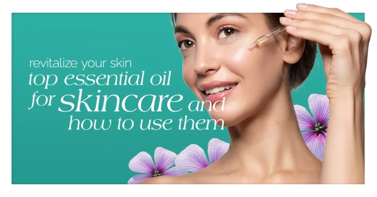 Revitalize Your Skin Top Essential Oils for Skincare and How to Use Them Featured Image