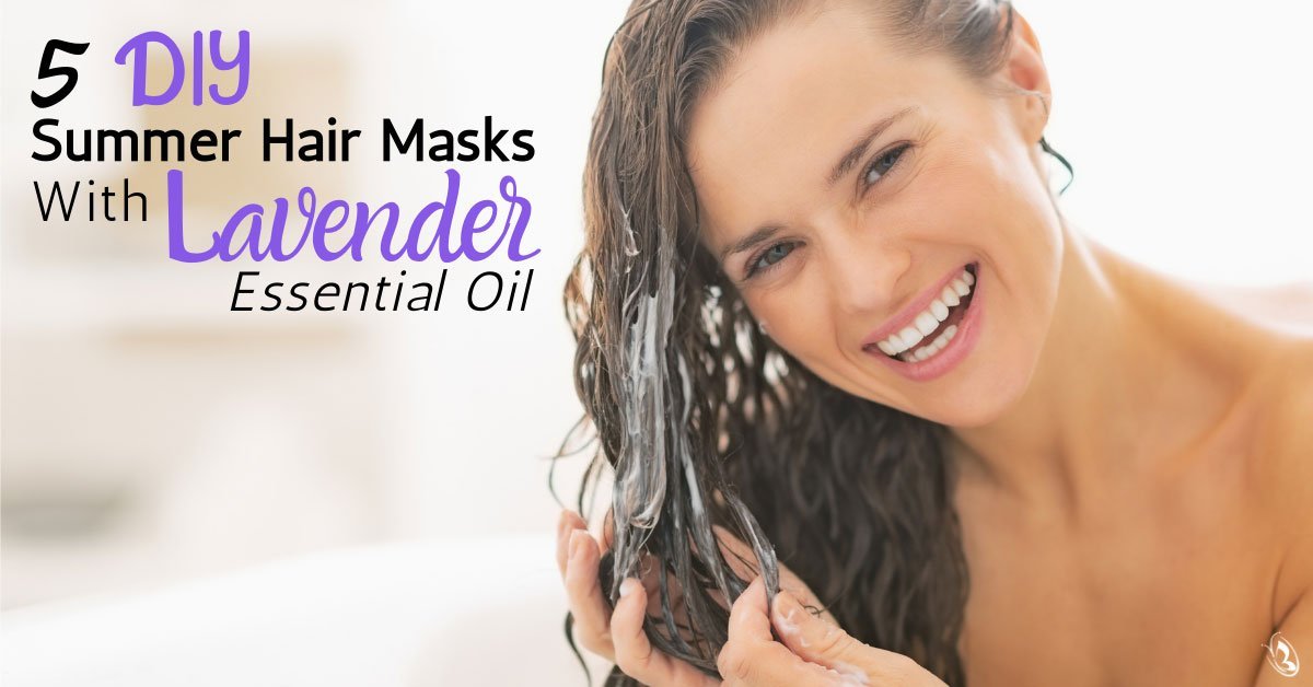5 DIY Summer Hair Masks With Lavender Essential Oil