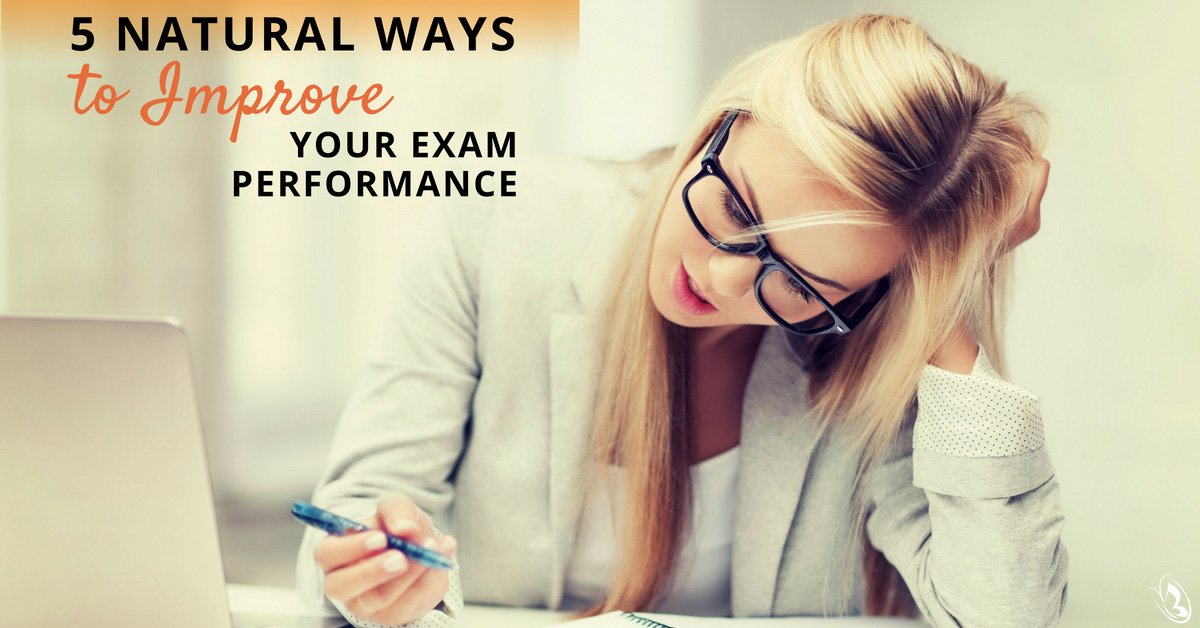 5 Natural Ways to Improve Your Exam Performance