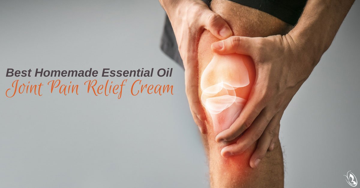 Best Homemade Essential Oil Joint Pain Relief Cream
