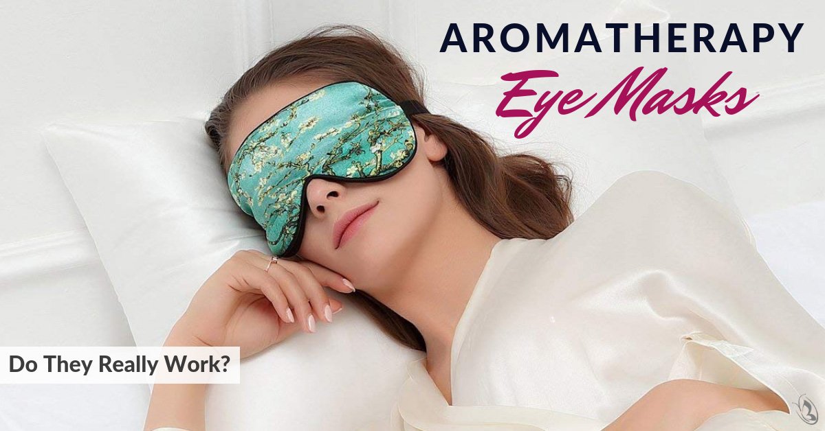 Aromatherapy Eye Masks Do They Really Work