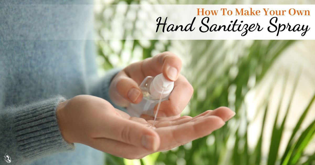 How to Make Your Own Hand Sanitizer Spray