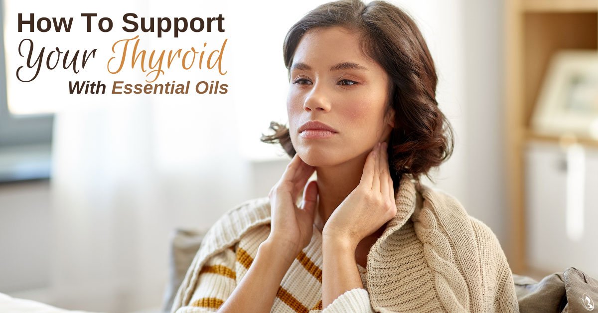 How to Support Your Thyroid With Essential Oils