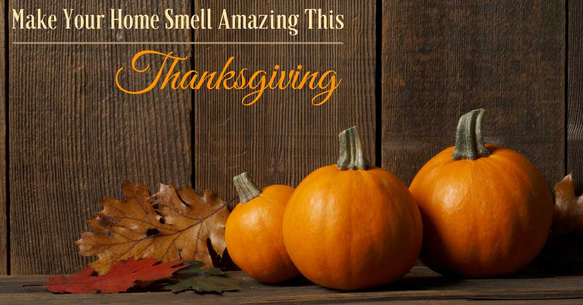 Make Your Home Smell Amazing This Thanksgiving