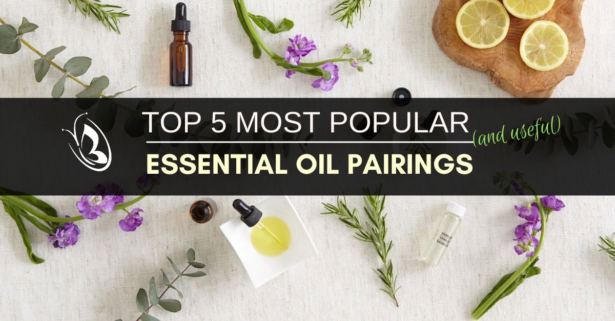 Top 5 Most Popular Essential Oil Pairing and Useful