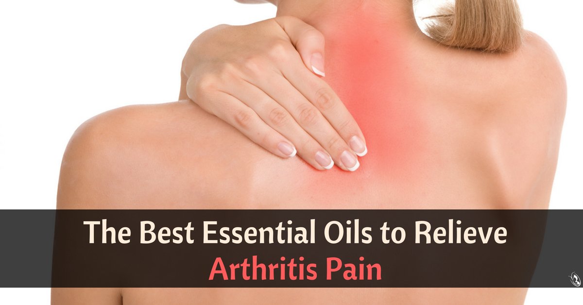 The Best Essential Oils to Relieve Arthritis Pain