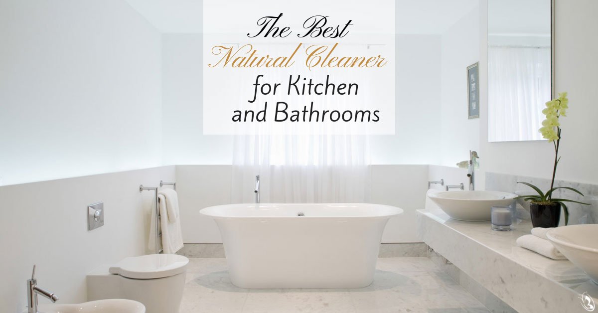 The Best Natural Cleaner for Kitchen and Bathrooms