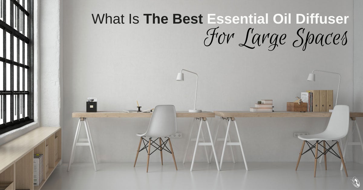 What is the Best Essential Oil Diffuser for Large Spaces
