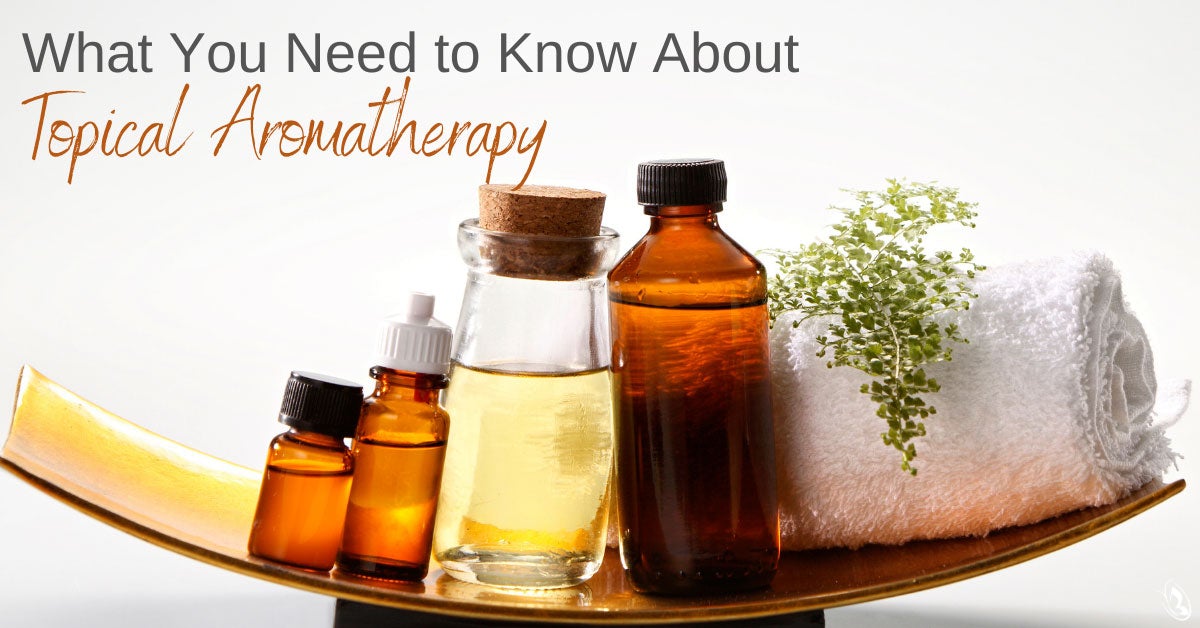 What You Need to Know About Topical Aromatherapy