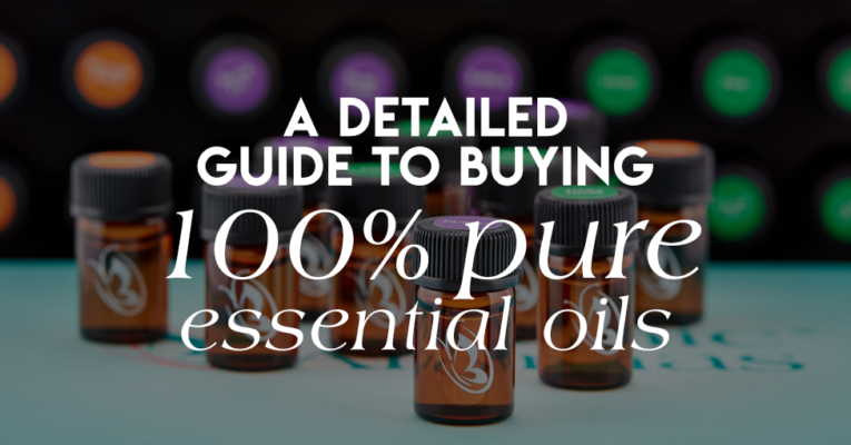 A Detailed Guide To Buying 100% Pure Essential Oils