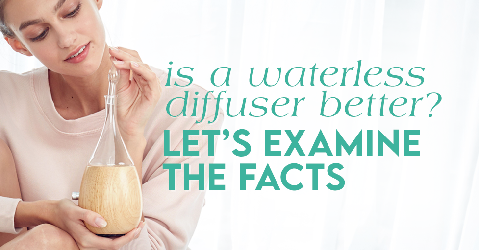 is a waterless diffuser better: lets examine the facts