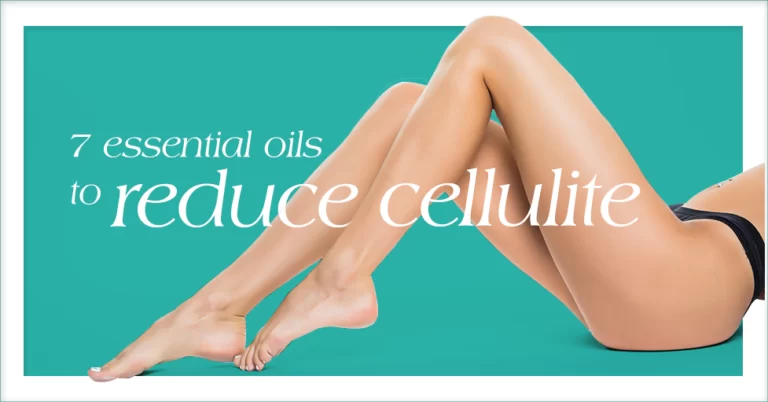 7 Essential Oils to Reduce Cellulite