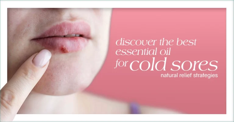 Discover the Best essential Oil for Cold Sores Natural Relief Strategies Featured Image