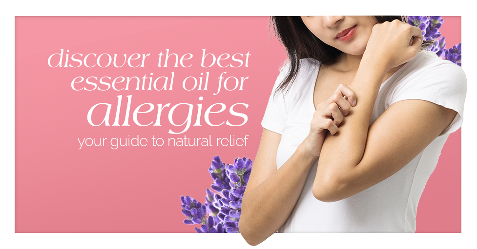 Discover the Best Essential Oil for Allergies Your Guide to Natural Relief Featured Image