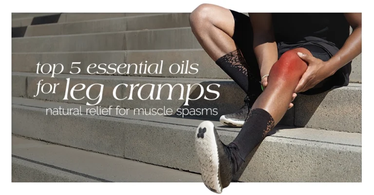 Top 5 Essential Oils for Leg Cramps Natural Relief for Muscle Spasms Featured Image