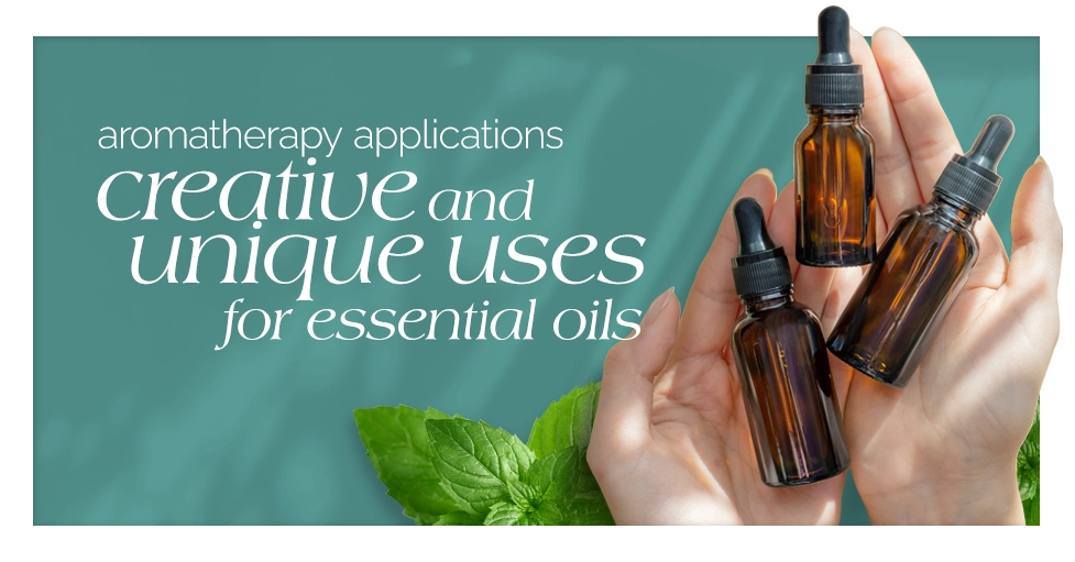 Aromatherapy Applications Creative and Unique Uses for Essential Oils Featured image