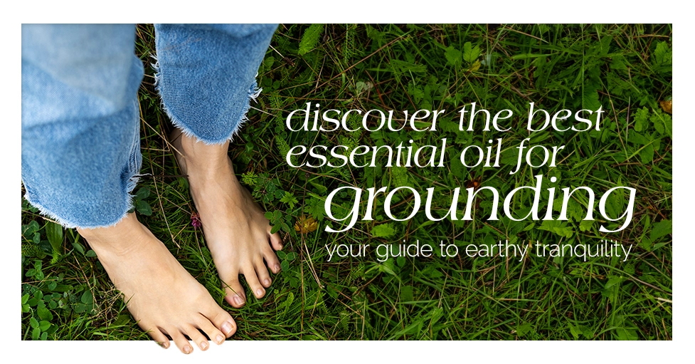Discover the Best Essential Oil for Grounding Your Guide to Earthy Tranquility Featured Image