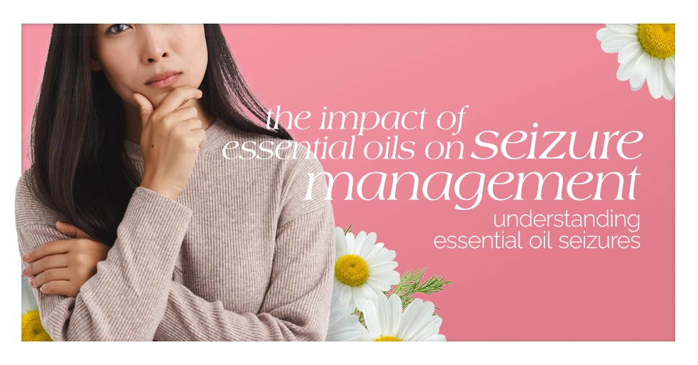 The Impact of Essential Oils on Seizure Management Understanding Essential Oil Seizures