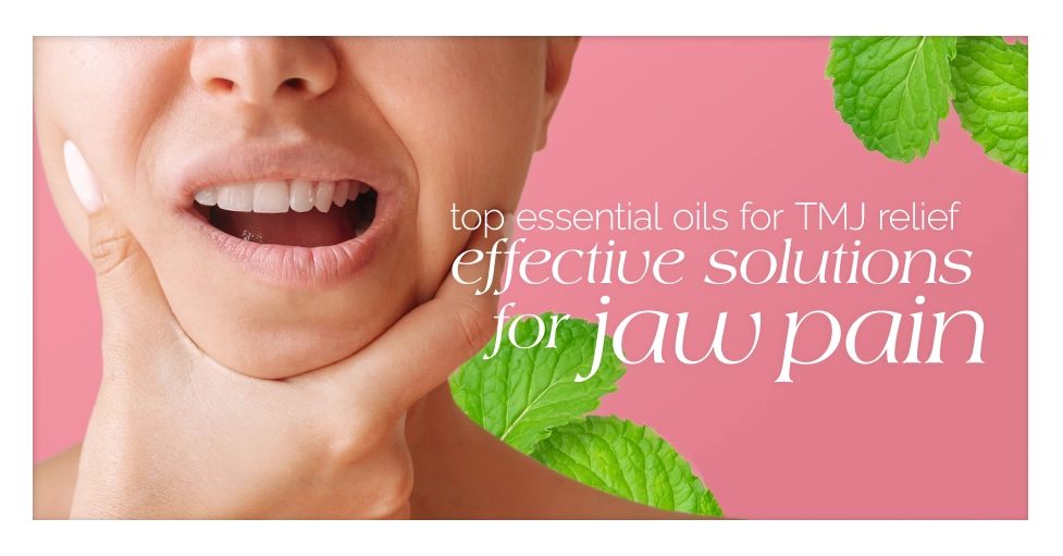 Top Essential Oils for TMJ Relief Effective Solutions for Jaw Pain featured image