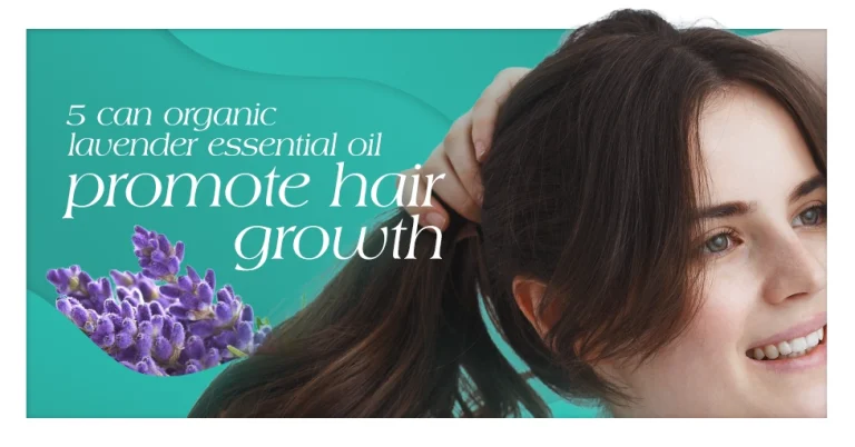 5 Can Organic Lavender Essential Oil Promote Hair Growth