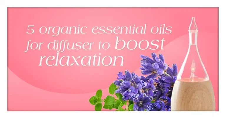 5 Organic Essential Oils for Diffuser Boost Relaxation