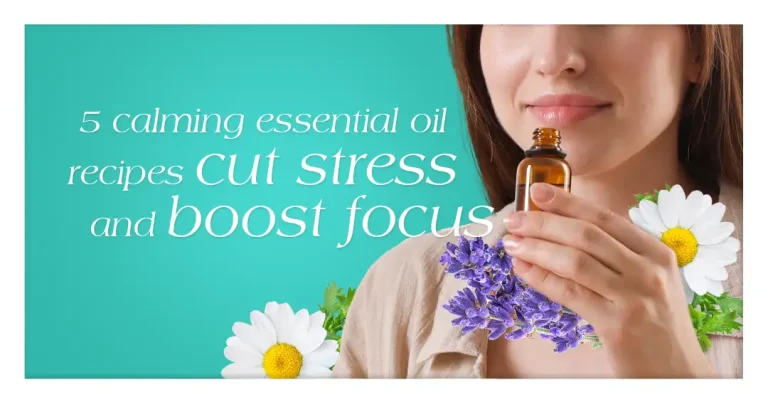 5 Calming Essential Oil Recipes Cut Stress and Boost Focus