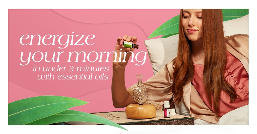 Energize Your Morning in Under 3 Minutes with Essential Oils Featured Image