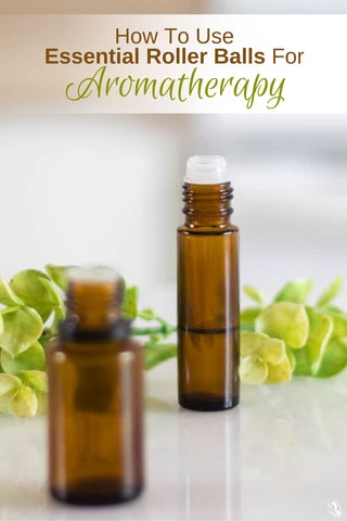 How To Use Essential Roller Balls For Aromatherapy