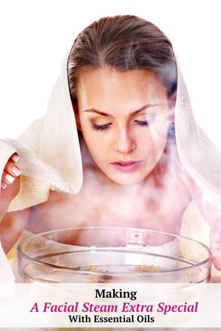 Making A Facial Steam Extra Special with Essential Oils