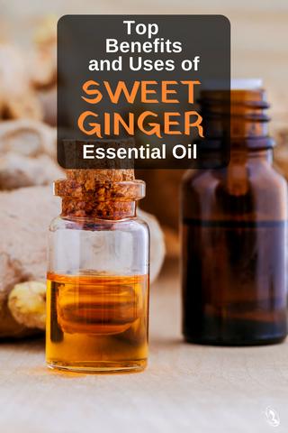 Top Benefits and Uses of Sweet Ginger Essential Oil